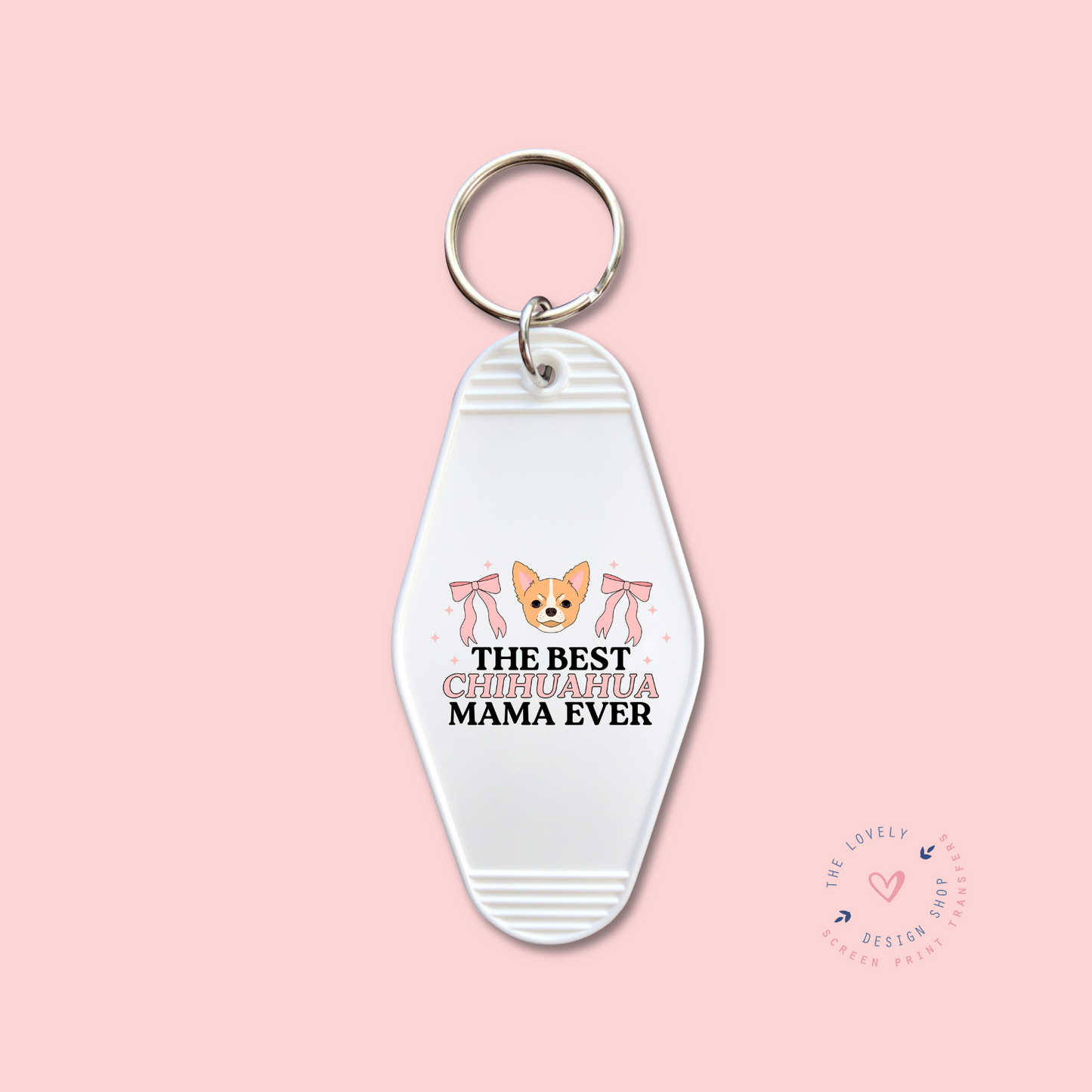 The Best Chihuahua Mama Ever -  Keychain UV DTF Decal - Aug 12