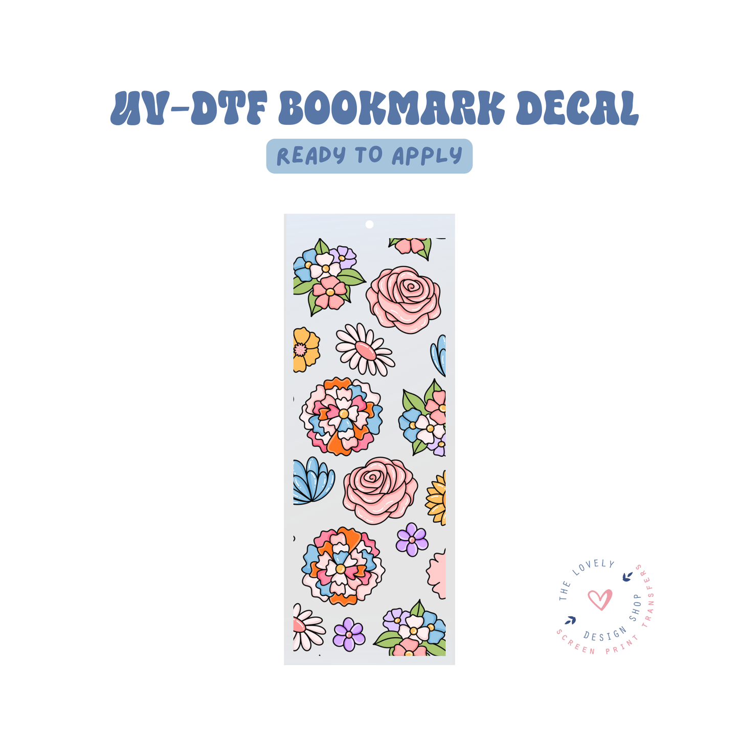 So Many Flowers! - UV DTF Bookmark Decal - Feb 12