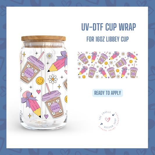 Teacher Coffee Fuel - UV DTF 16 oz Libbey Cup Wrap Jul 29