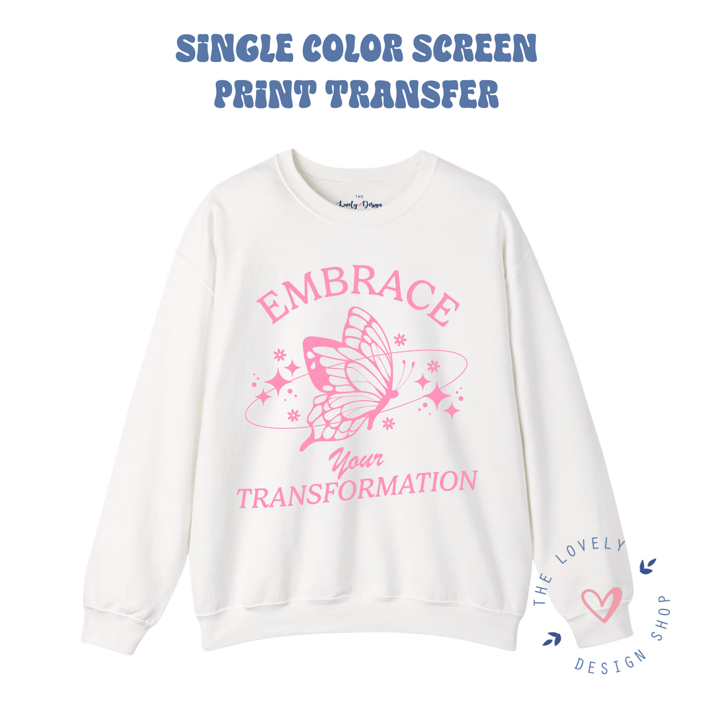 Embrace your Transformation - Screen Print Transfer (RTS)