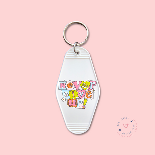 Never Give Up -  Keychain UV DTF Decal - Dec 2