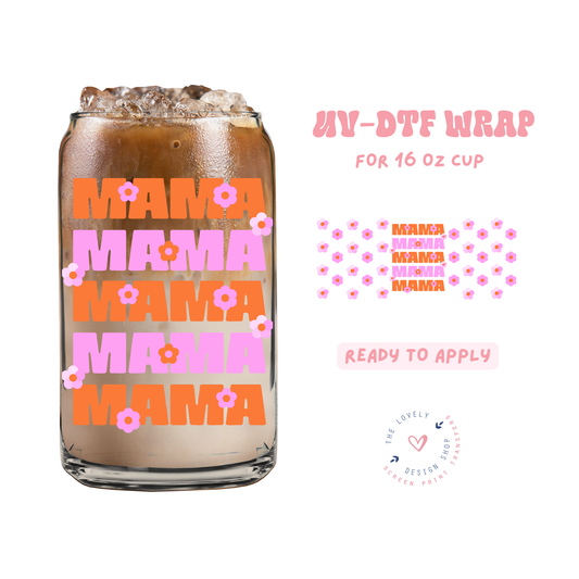 Mama x4 - UV DTF 16 oz Libbey Cup Wrap - Apr 23