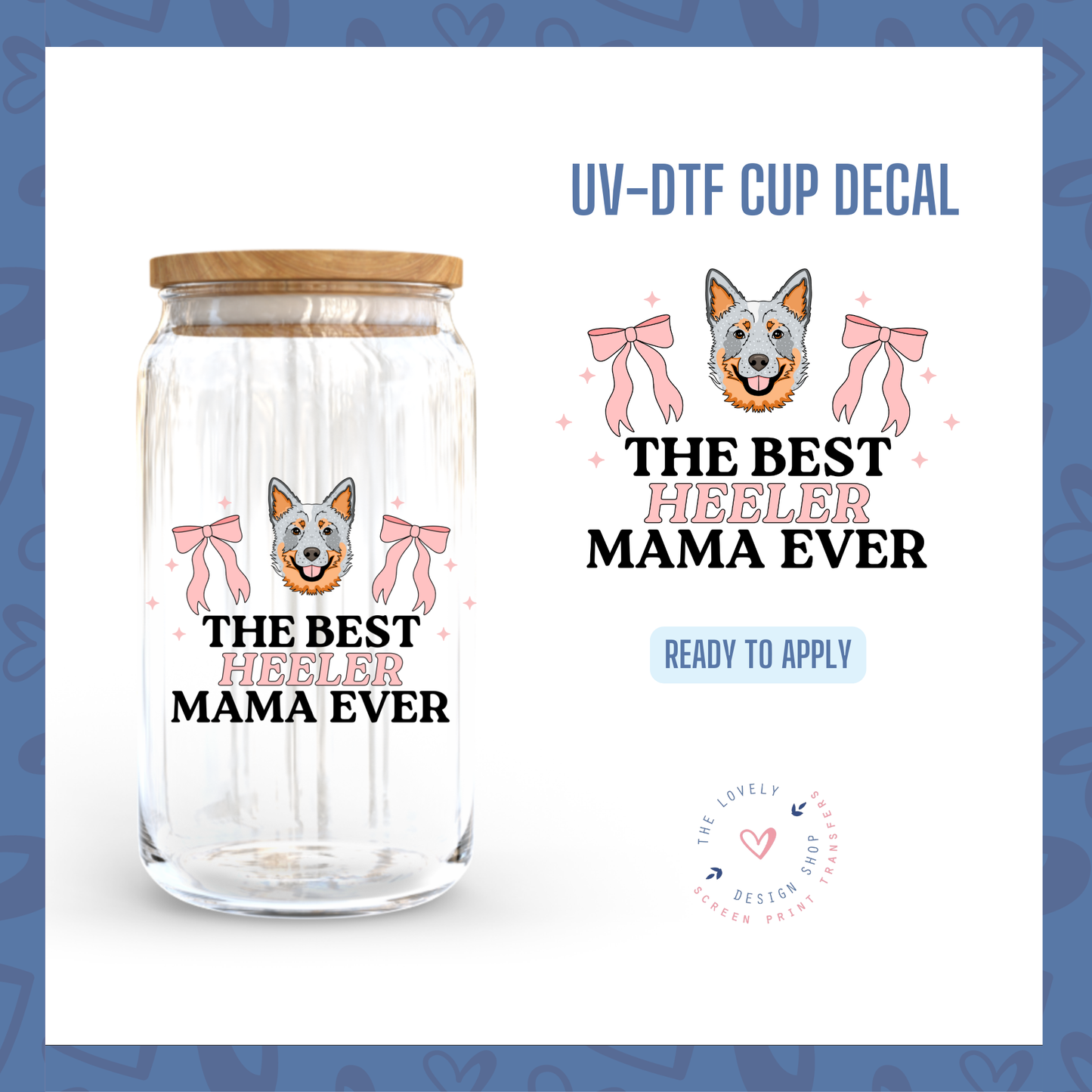 The Best Heeler Mama Ever - UV DTF Cup Decal (Ready to Ship) Jun 3