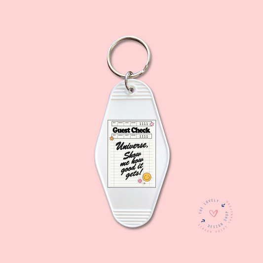 Universe Shows Me How Good It Gets -  Keychain UV DTF Decal - Dec 2