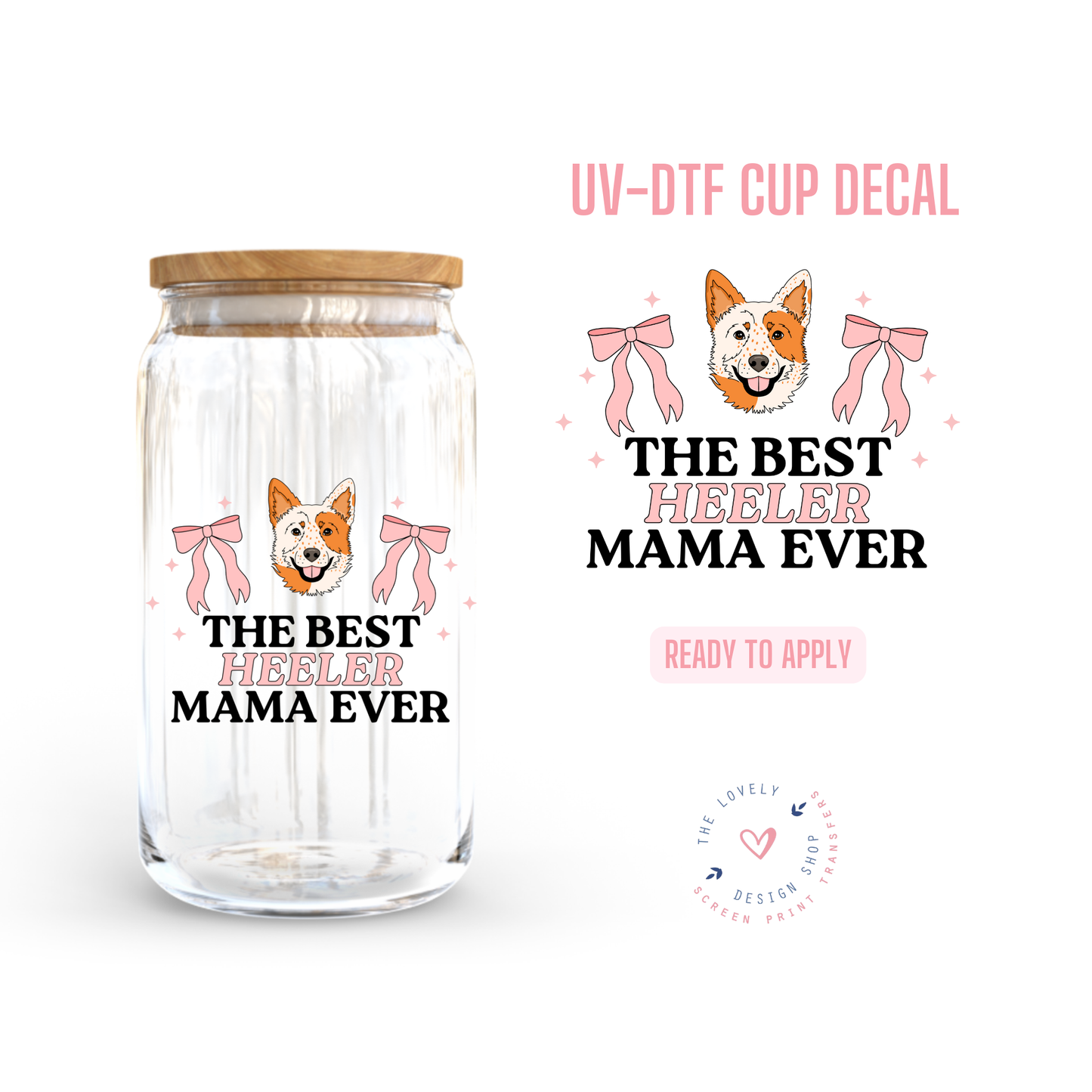 The Best Heeler Mama Ever - UV DTF Cup Decal (Ready to Ship) Jun 3