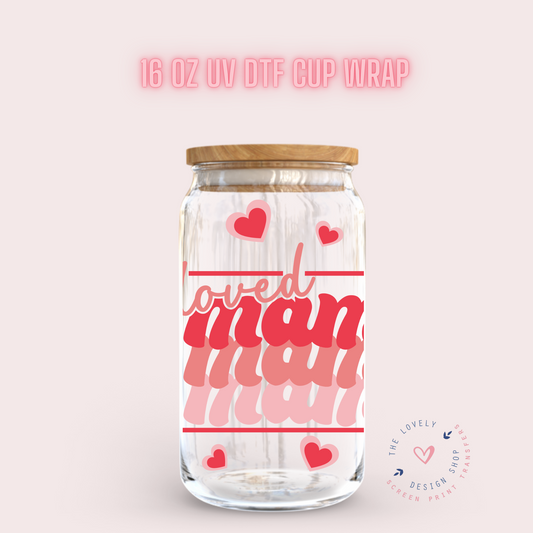 Loved Mama x3 - UV DTF 16 oz Libbey Cup Wrap (Ready to Ship) Dec 26