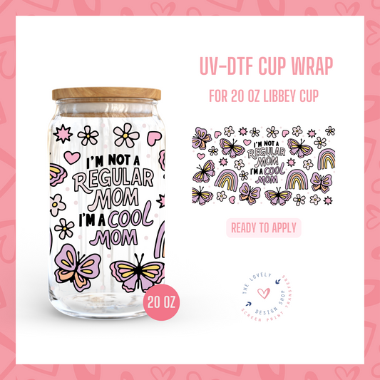 Not a Regular Cool Mom/Mum - UV DTF 20 oz Libbey Cup Wrap (Ready to Ship) Apr 22