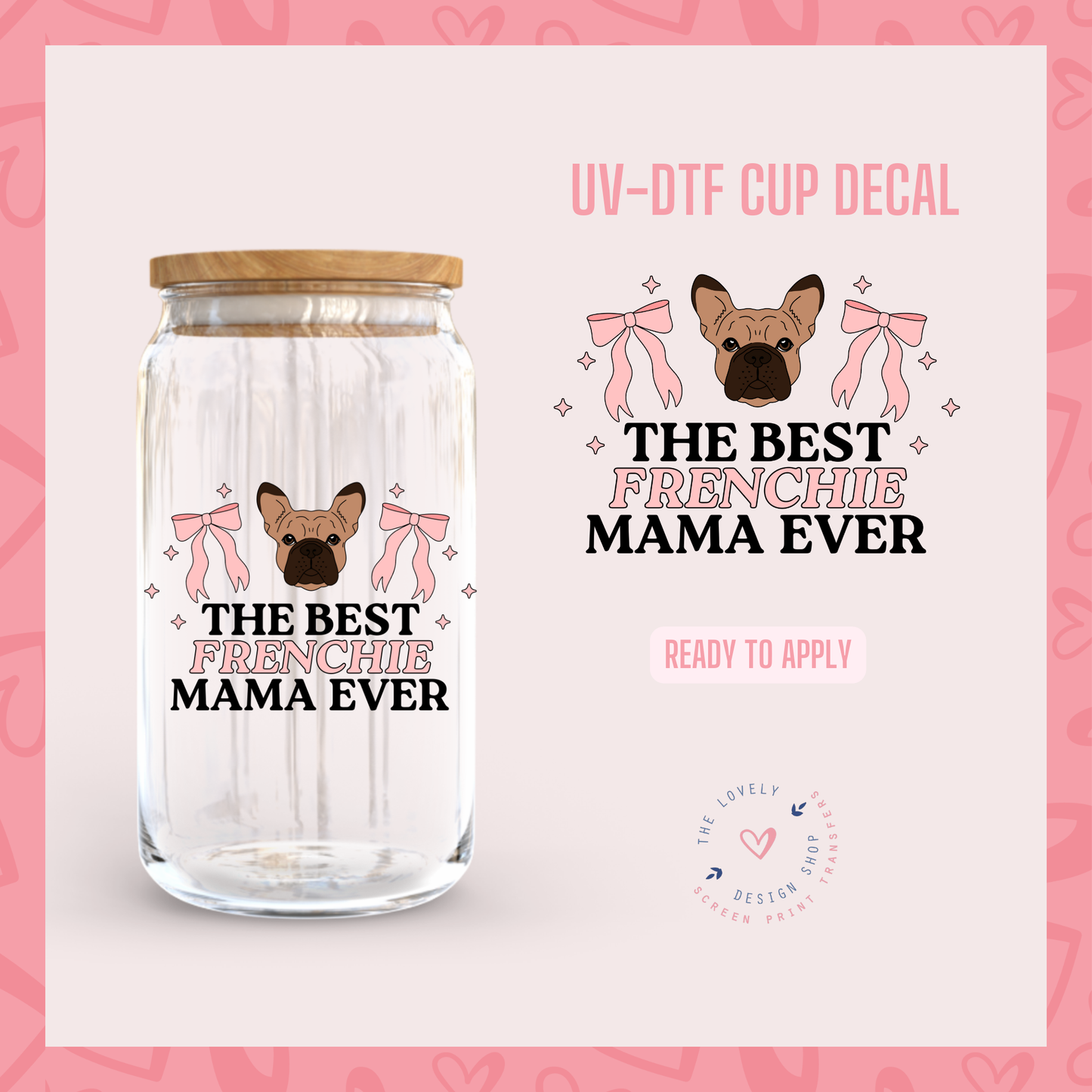 The Best Frenchie Mama Ever - UV DTF Cup Decal (Ready to Ship) Jun 3