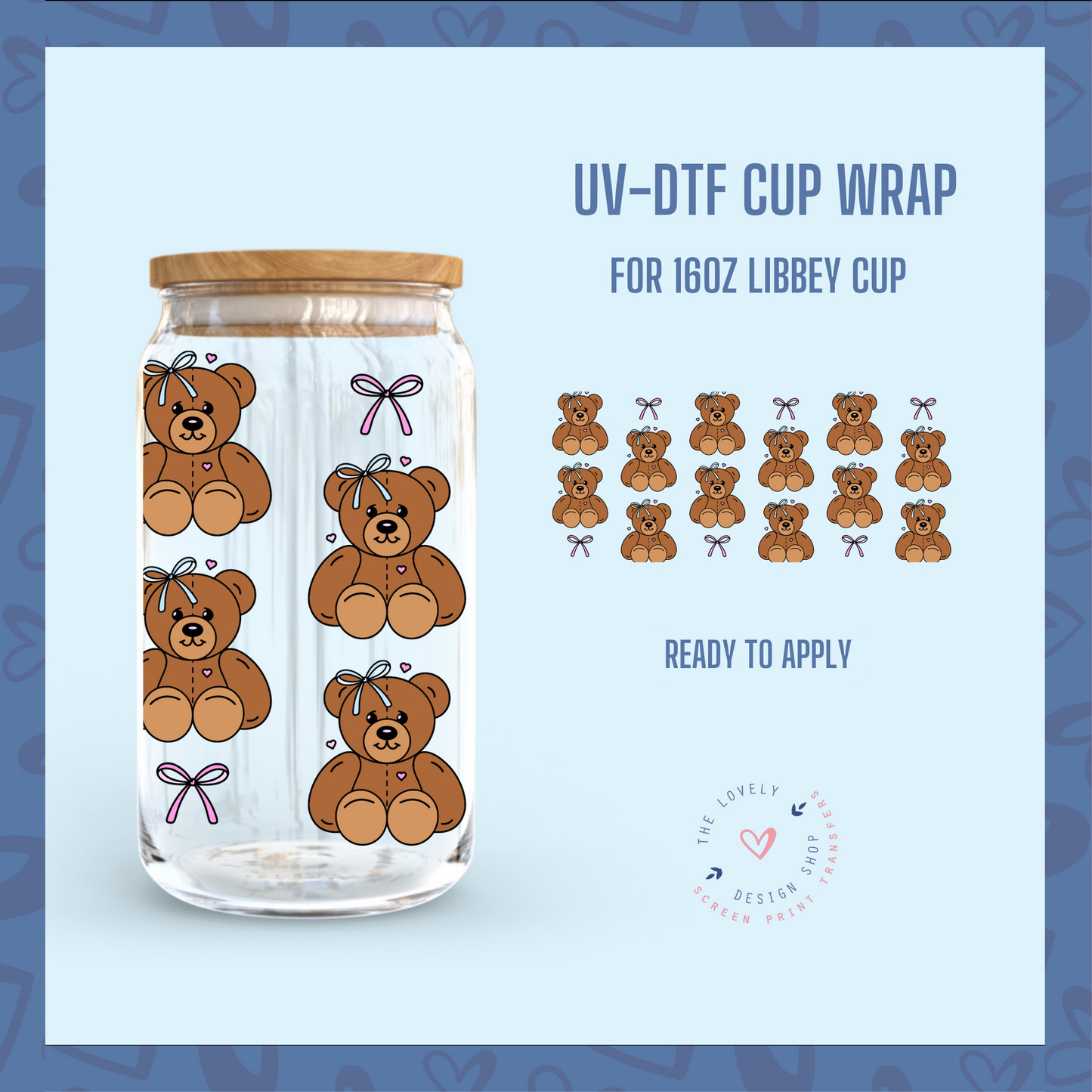 Teddy Bows - UV DTF 16 oz Libbey Cup Wrap (Ready to Ship) Feb 27