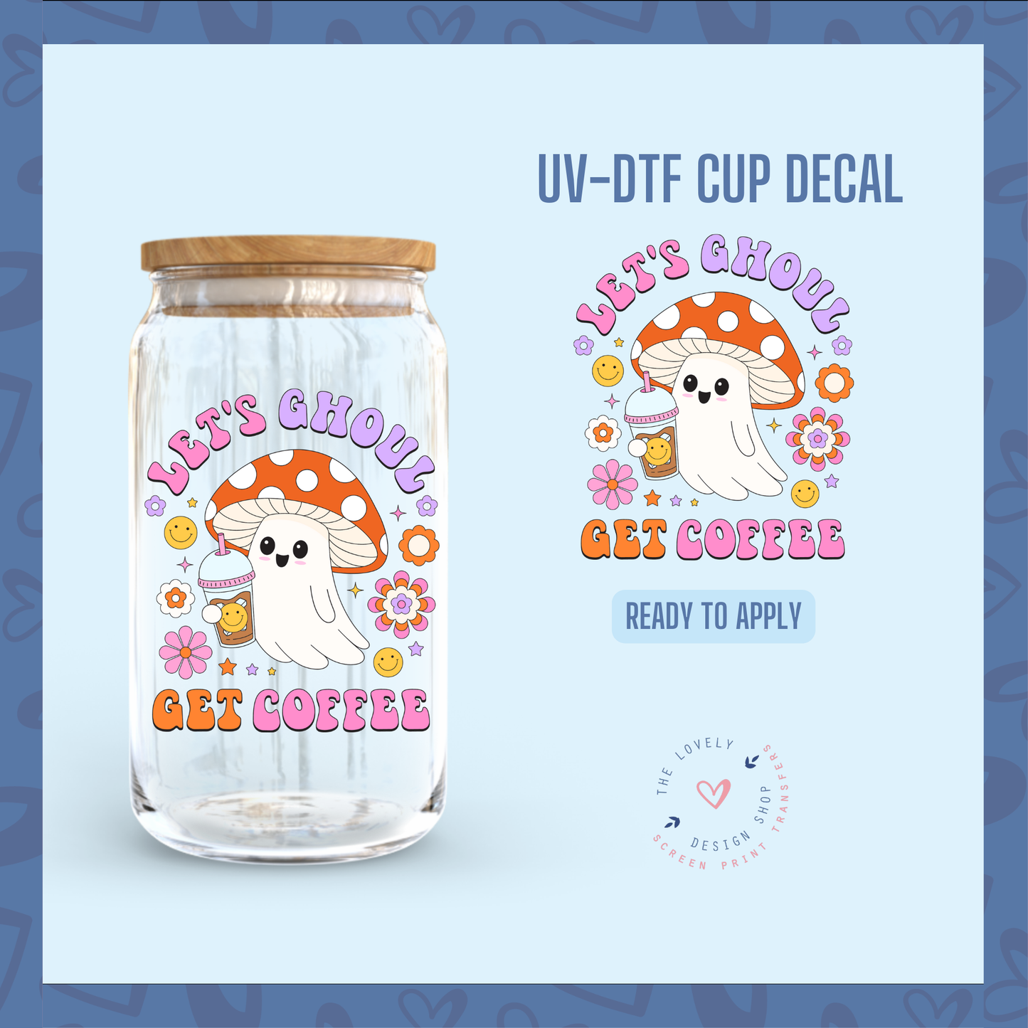 Let's Ghoul Get Coffee - UV DTF Cup Decal (Ready to Ship) Jun 17