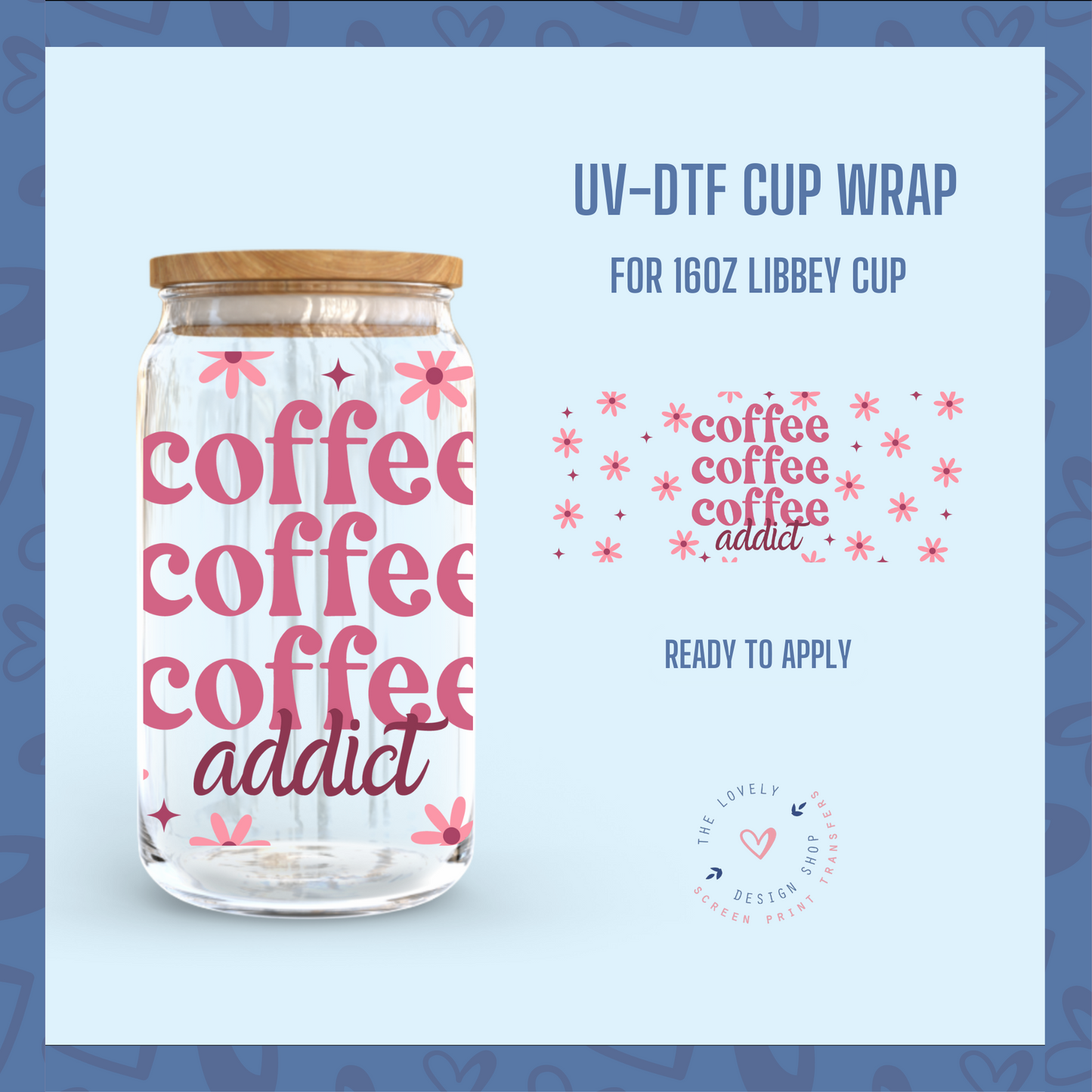 Coffee Addict - UV DTF 16 oz Libbey Cup Wrap (Ready to Ship)