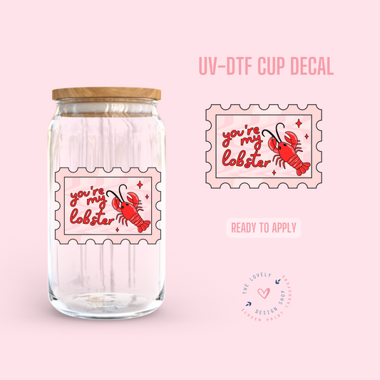 You're My Lobster - UV DTF Cup Decal - Jan 20