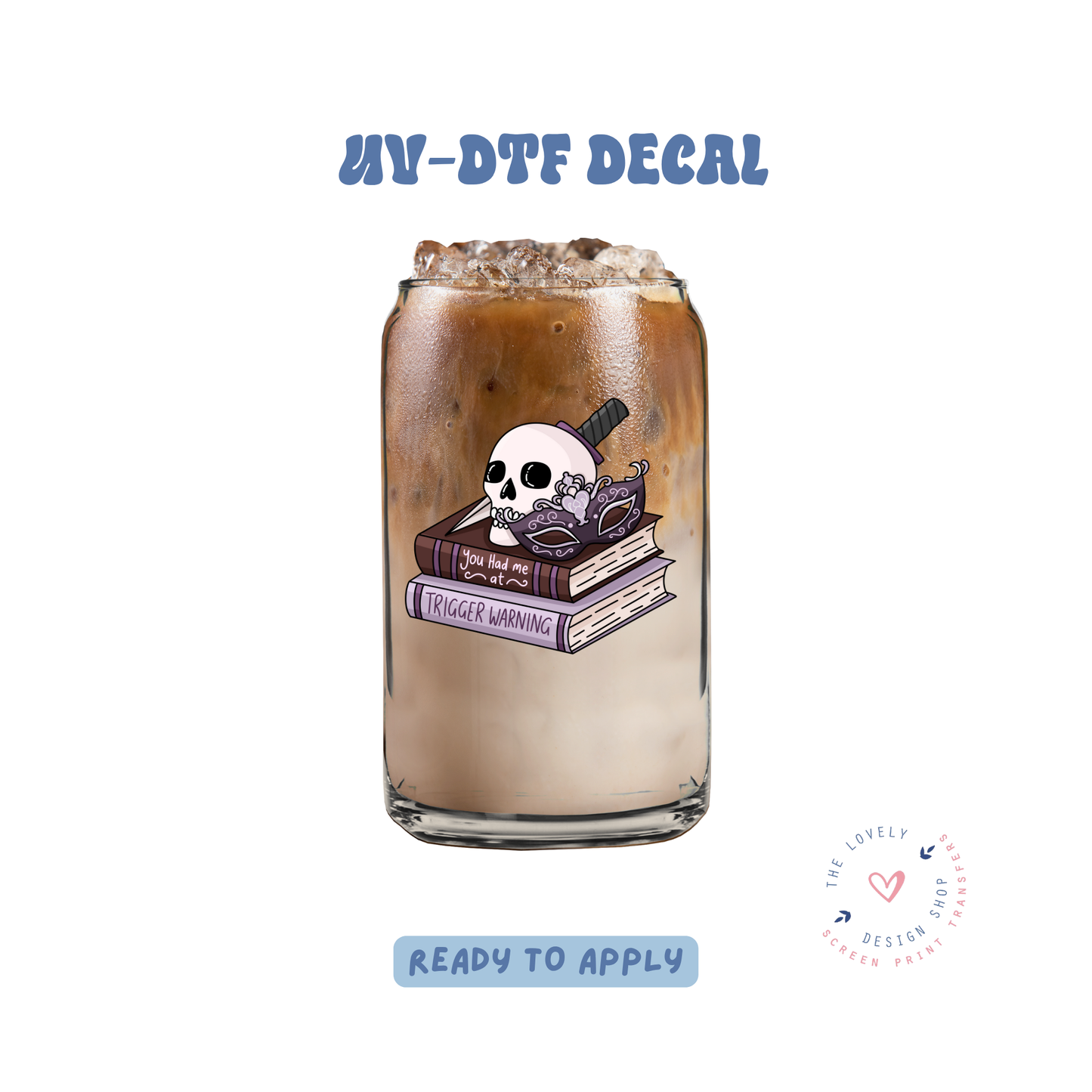 Your Had Me At Trigger Warning - UV DTF Cup Decal - Jun 11