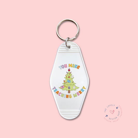 You Make Teaching Merry -  Keychain UV DTF Decal - Nov 12