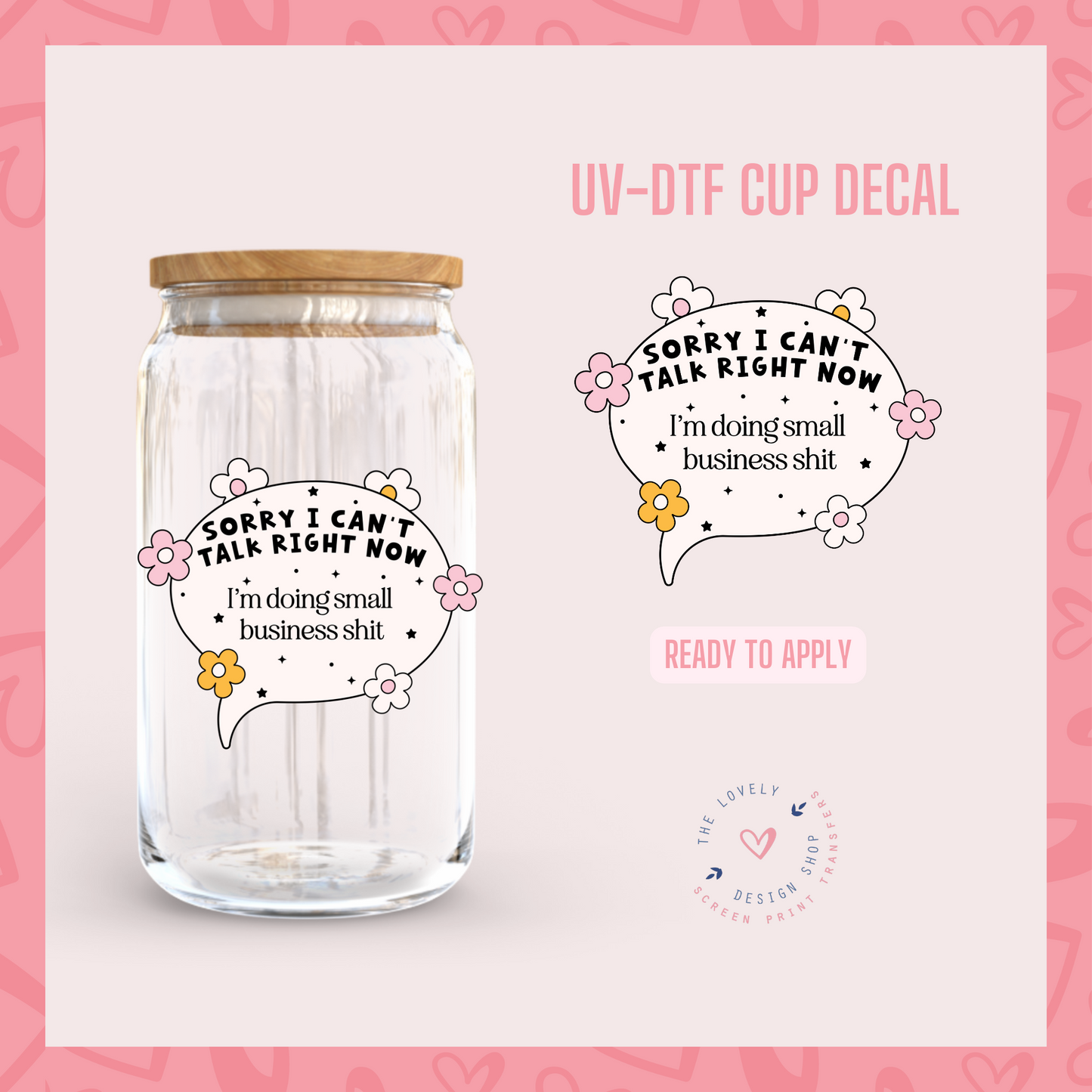 Sorry I Can't Talk Right Now I'm... - UV DTF Cup Decal (Ready to Ship) Apr 29