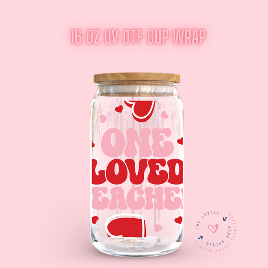 One Loved Teacher - UV DTF 16 oz Libbey Cup Wrap (Ready to Ship) Dec 26