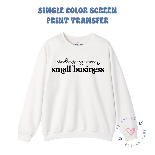 Minding My Own Small Business - Screen Print Transfer (RTS)