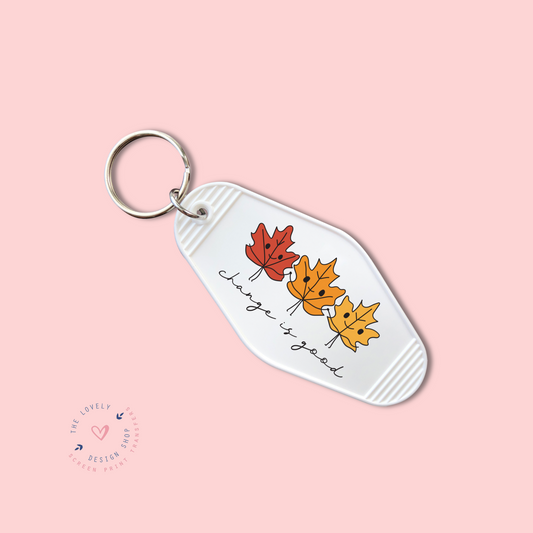 Change Is Good -  Keychain UV DTF Decal - Sep 16