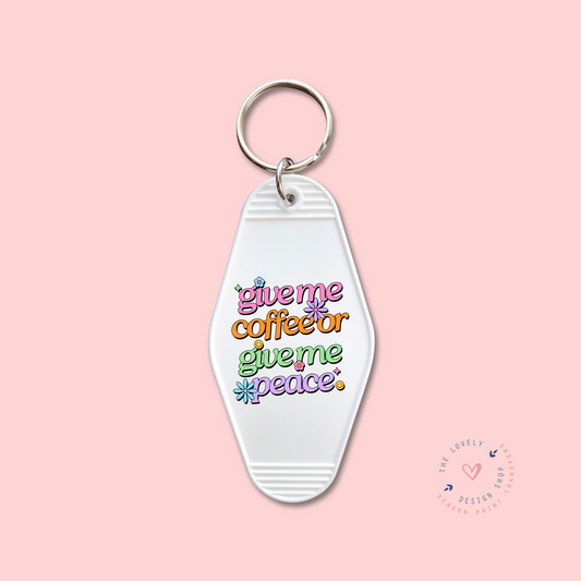 Give Me Coffee Or Give Me Peace -  Keychain UV DTF Decal - July 29