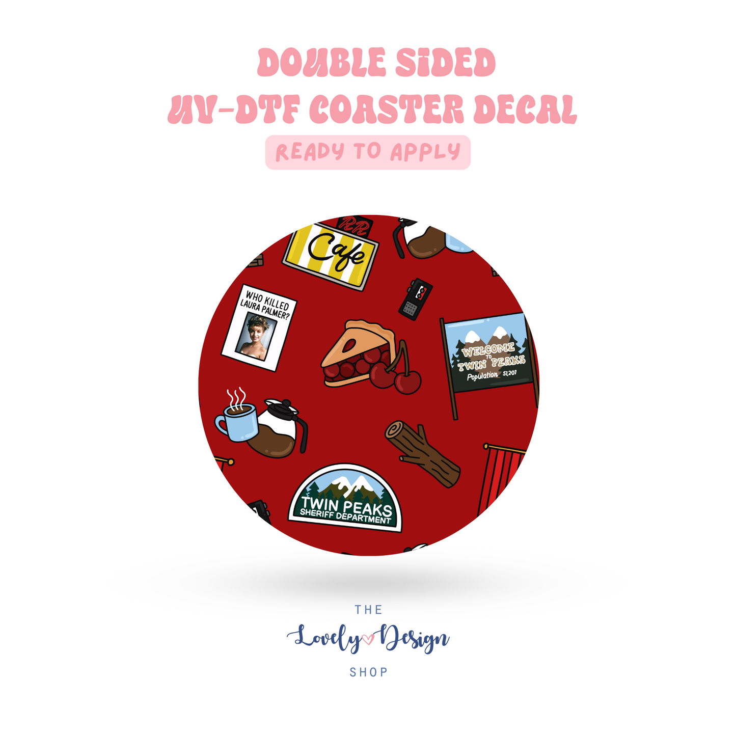 Twin Peaks - UV DTF Coaster Decal - Sep 15