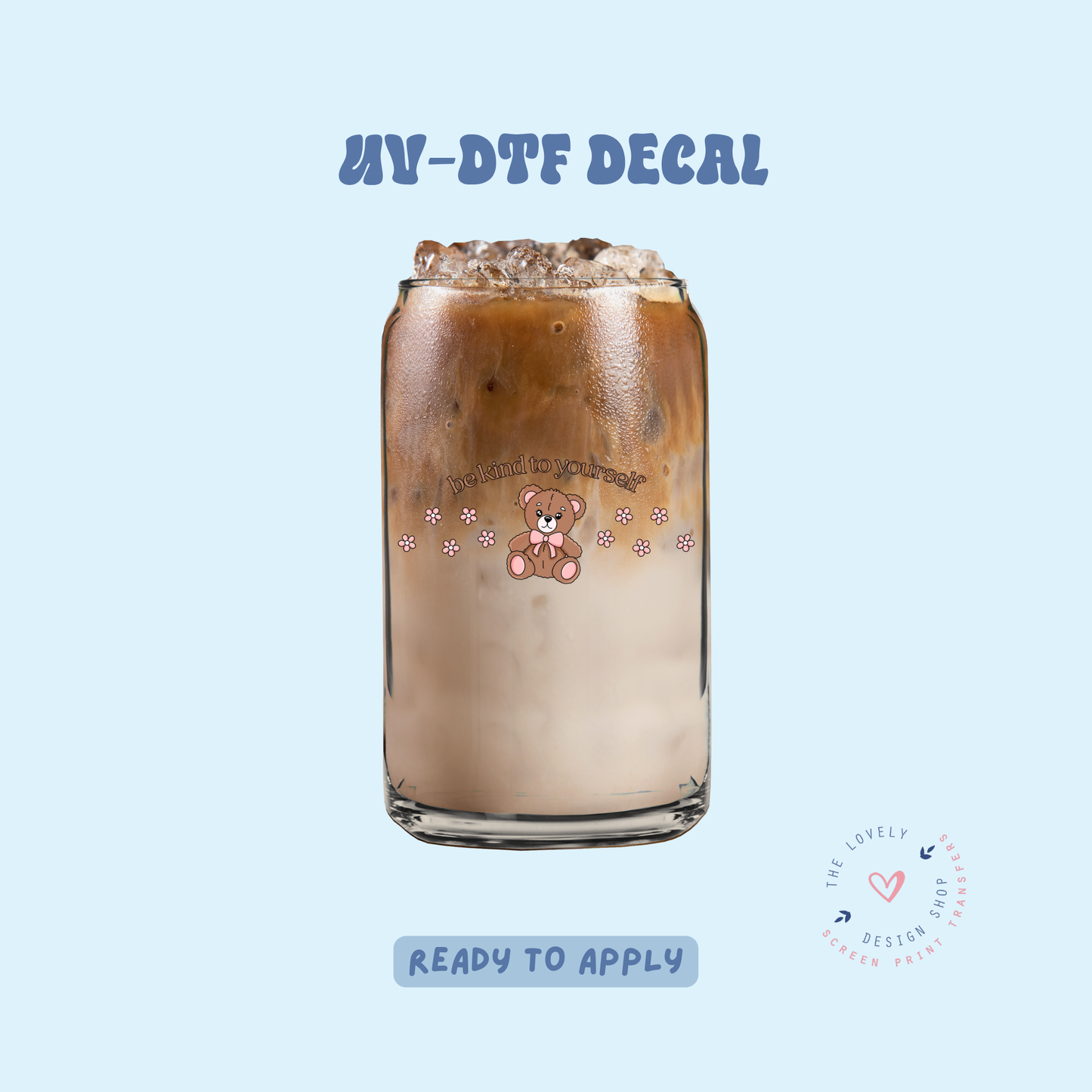 Be Kind To Yourself - UV DTF Cup Decal - Jun 11