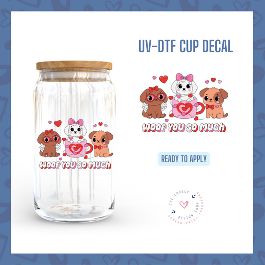 Woof You So Much - UV DTF Cup Decal - Jan 14