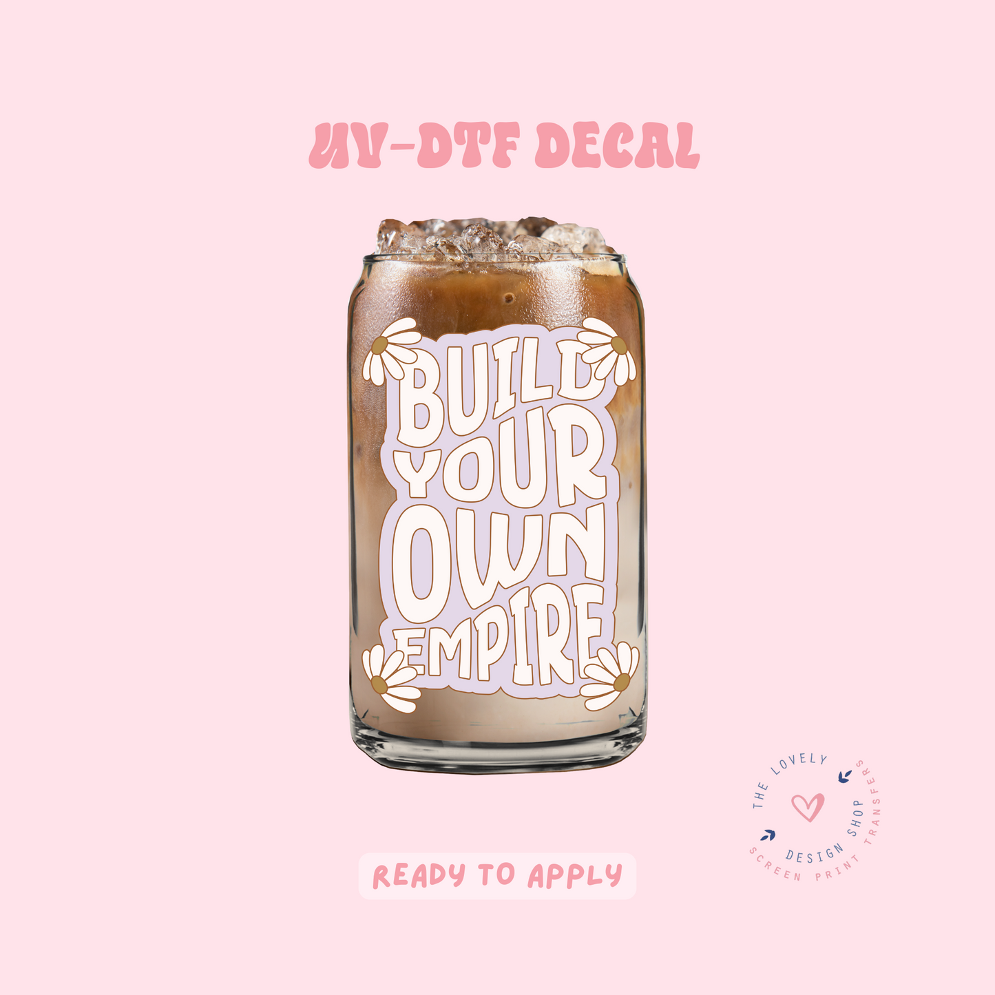 Build Your Own Empire - UV DTF Cup Decal - Feb 12