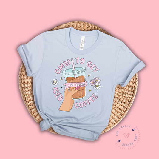 OMW To Get Iced Coffee - FULL COLOR DTF TRANSFER (PRE ORDER - SHIPS SEP 16TH - SEP 20TH)