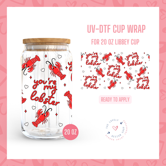You're My Lobster - UV DTF 20 oz Libbey Cup Wrap - Jan 20