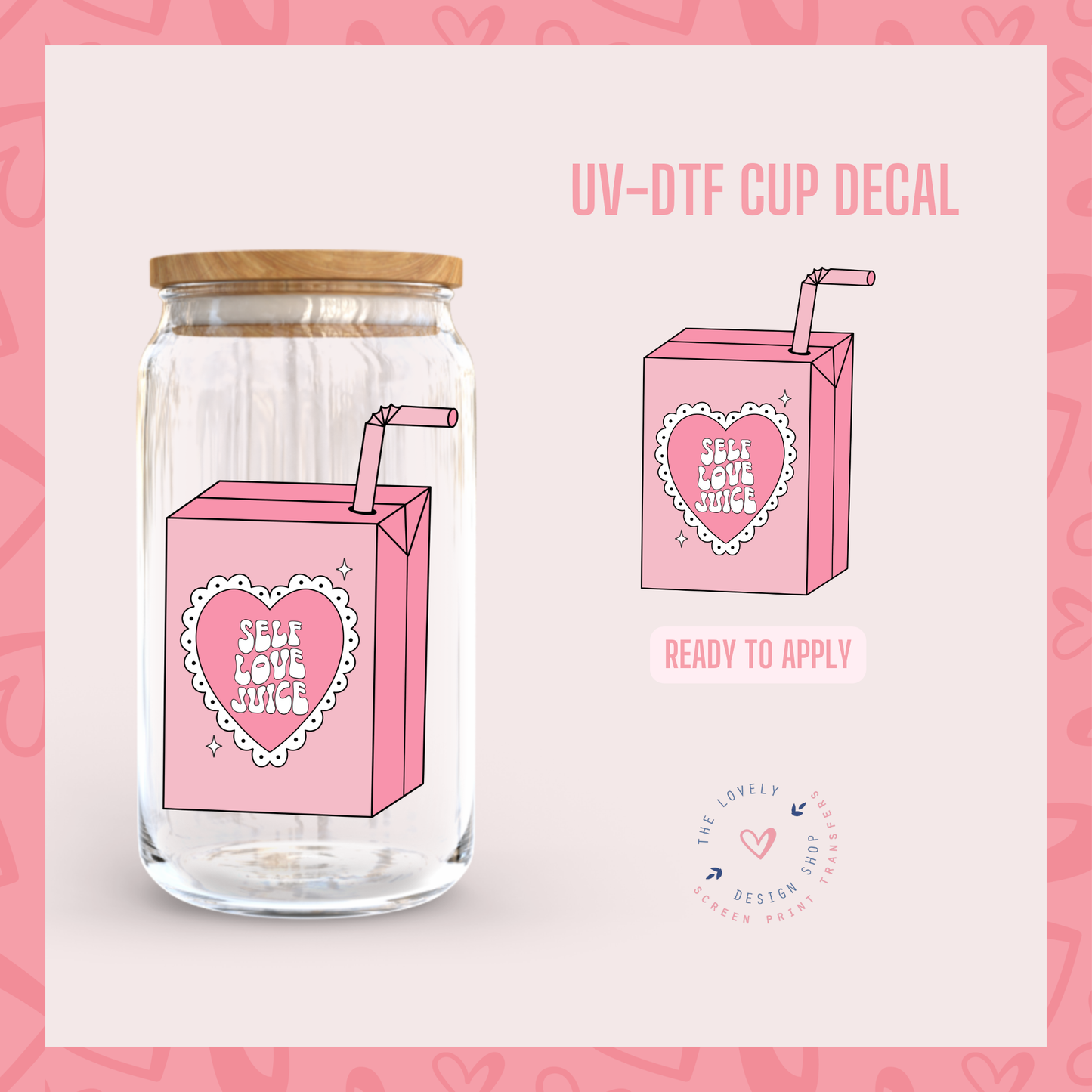 Self Love Juice Ruffle Heart - UV DTF Cup Decal - Dec 31