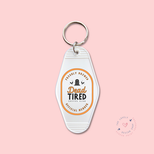 Dead Tired Label -  Keychain UV DTF Decal - July 29