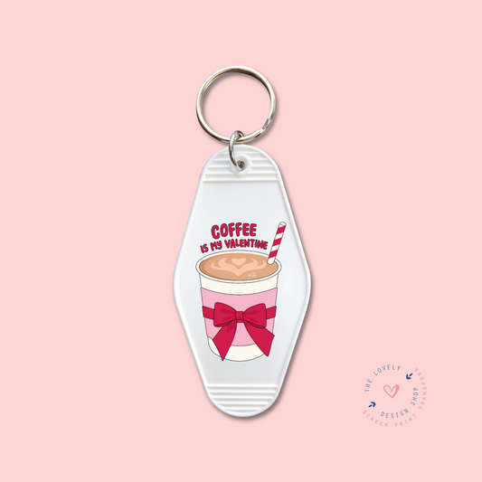 Coffee Is My Valentine - Keychain UV DTF Decal - Dec 23