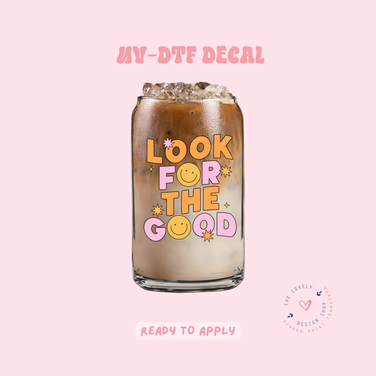 Look For The Good - UV DTF Cup Decal - Feb 19