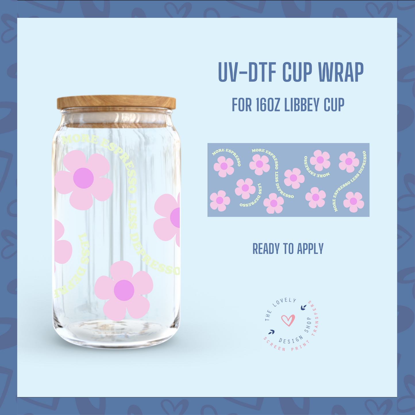 More Espresso Less Depresso - UV DTF 16 oz Libbey Cup Wrap (Ready to Ship)