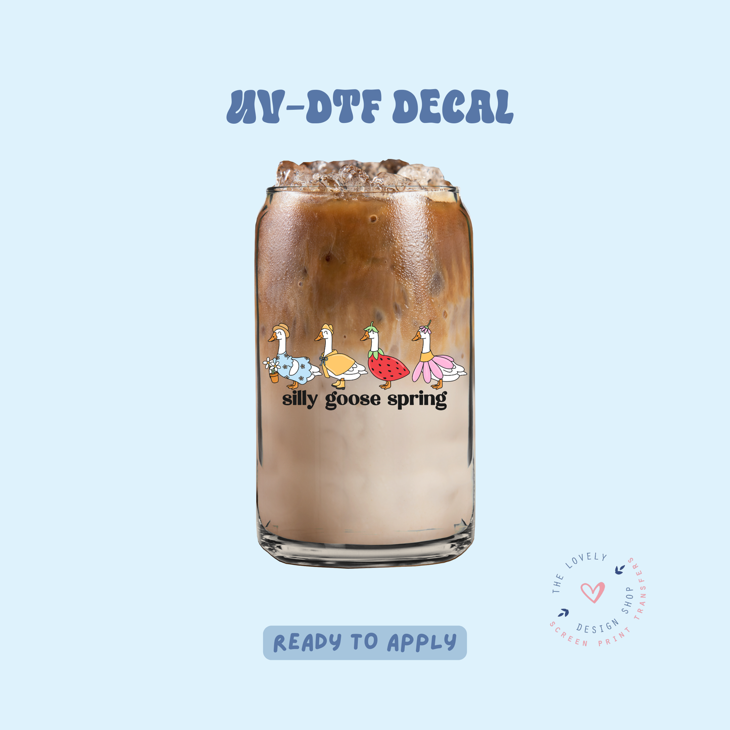 Just  A Silly Goose - UV DTF Cup Decal - Jan 27