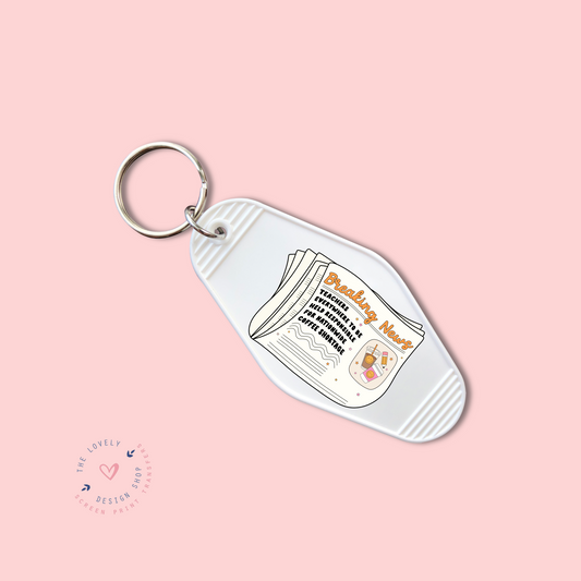 Breaking News Teacher -  Keychain UV DTF Decal - July 29