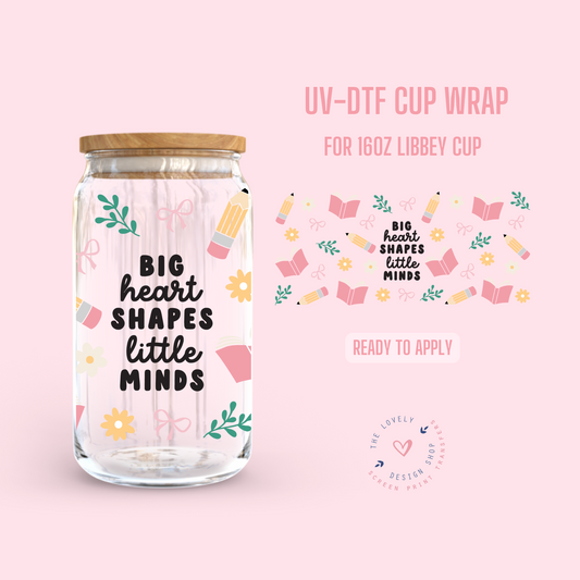 Big Heart Shapes Little Minds - UV DTF 16 oz Libbey Cup Wrap - Jan 20