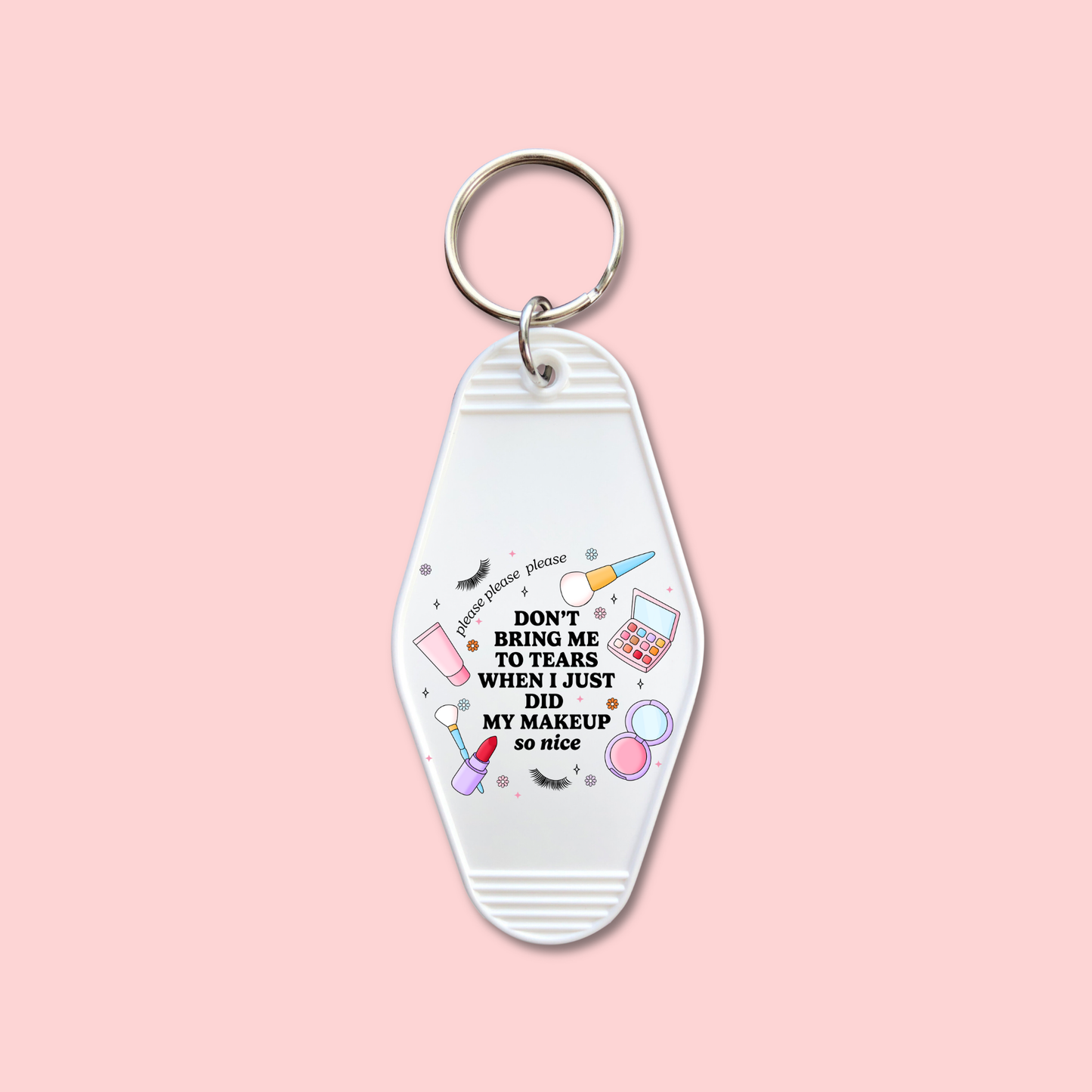 Don't Bring Me To Tears When I Just Did My Makeup (Set of 5) -  Keychain UV DTF Decal - July 15