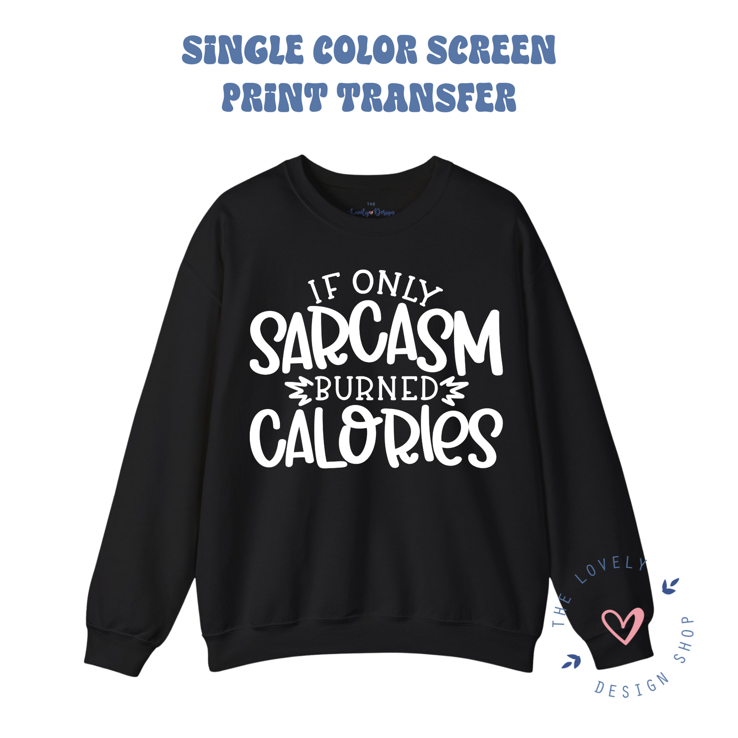 If Only Sarcasm Burned Calories - Screen Print Transfer (RTS)