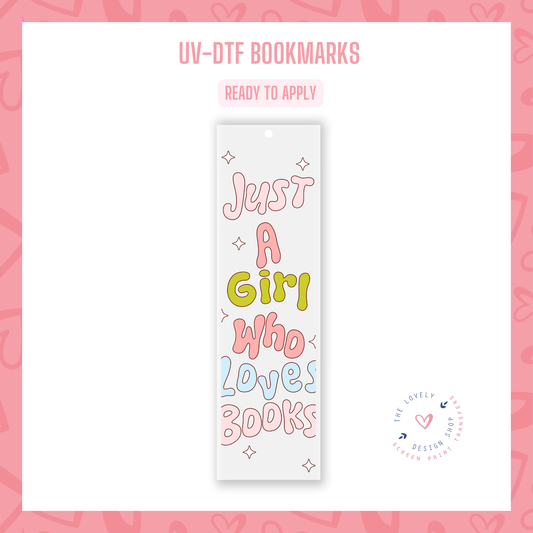 Just A Girl Who Loves Books - UV DTF Bookmark Decal - Dec 16