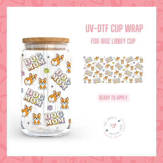 Cute Dog Mom - UV DTF 16 oz Libbey Cup Wrap (Ready to Ship) Jun 10