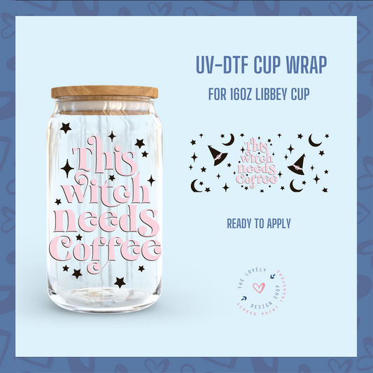 This Witch Needs Coffee - UV DTF 16 oz Libbey Cup Wrap (Ready to Ship)