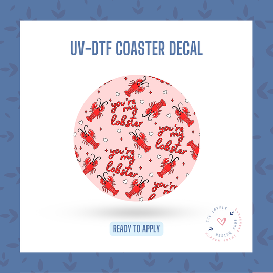 You're My Lobster - UV DTF Coaster Decal - Jan 20