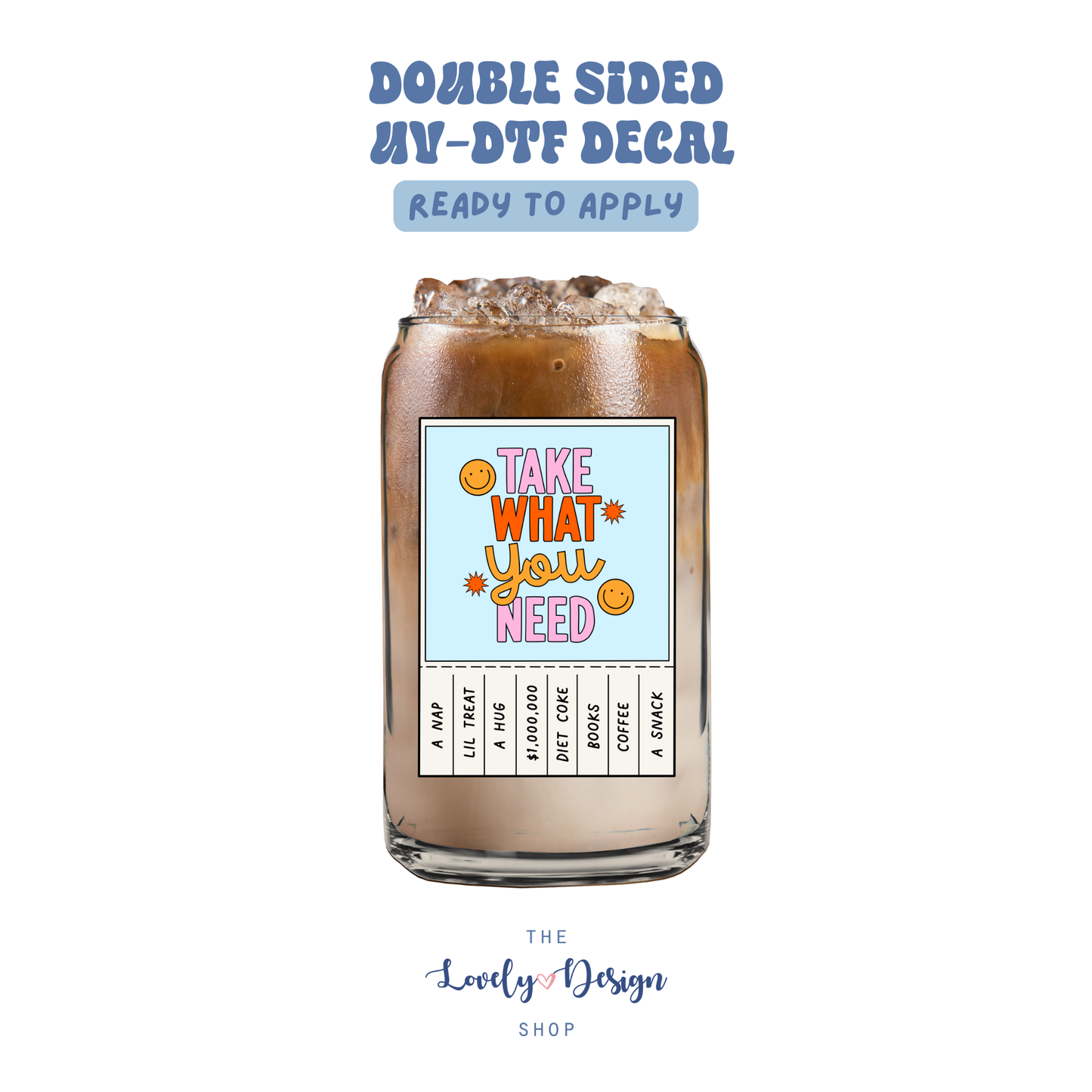 Take What You Need - UV DTF Cup Decal - Aug 27