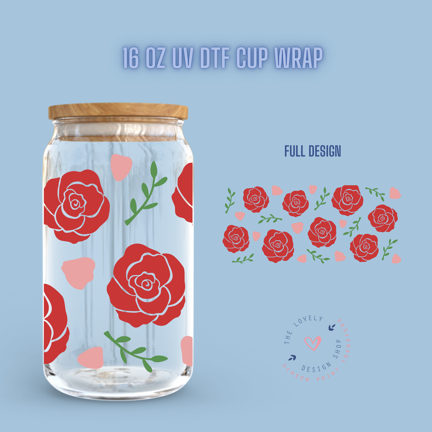 Bloom Roses - UV DTF 16 oz Libbey Cup Wrap (Ready to Ship) Jan 8