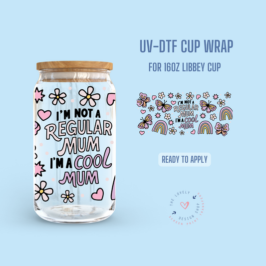 Not a Regular Cool Mom/Mum - UV DTF 16 oz Libbey Cup Wrap (Ready to Ship) Apr 22