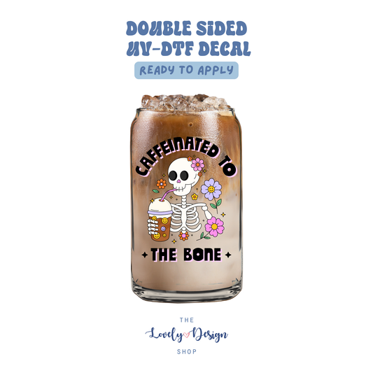 Caffeinated To The Bone - UV DTF Cup Decal - Aug 8