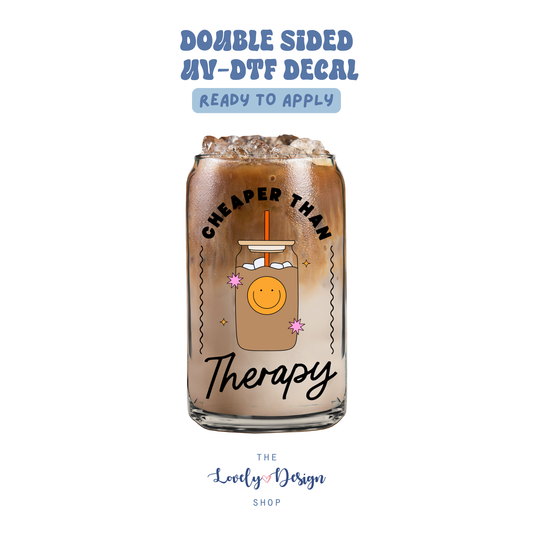 Cheaper Than Therapy Coffee - UV DTF Cup Decal - Aug 8