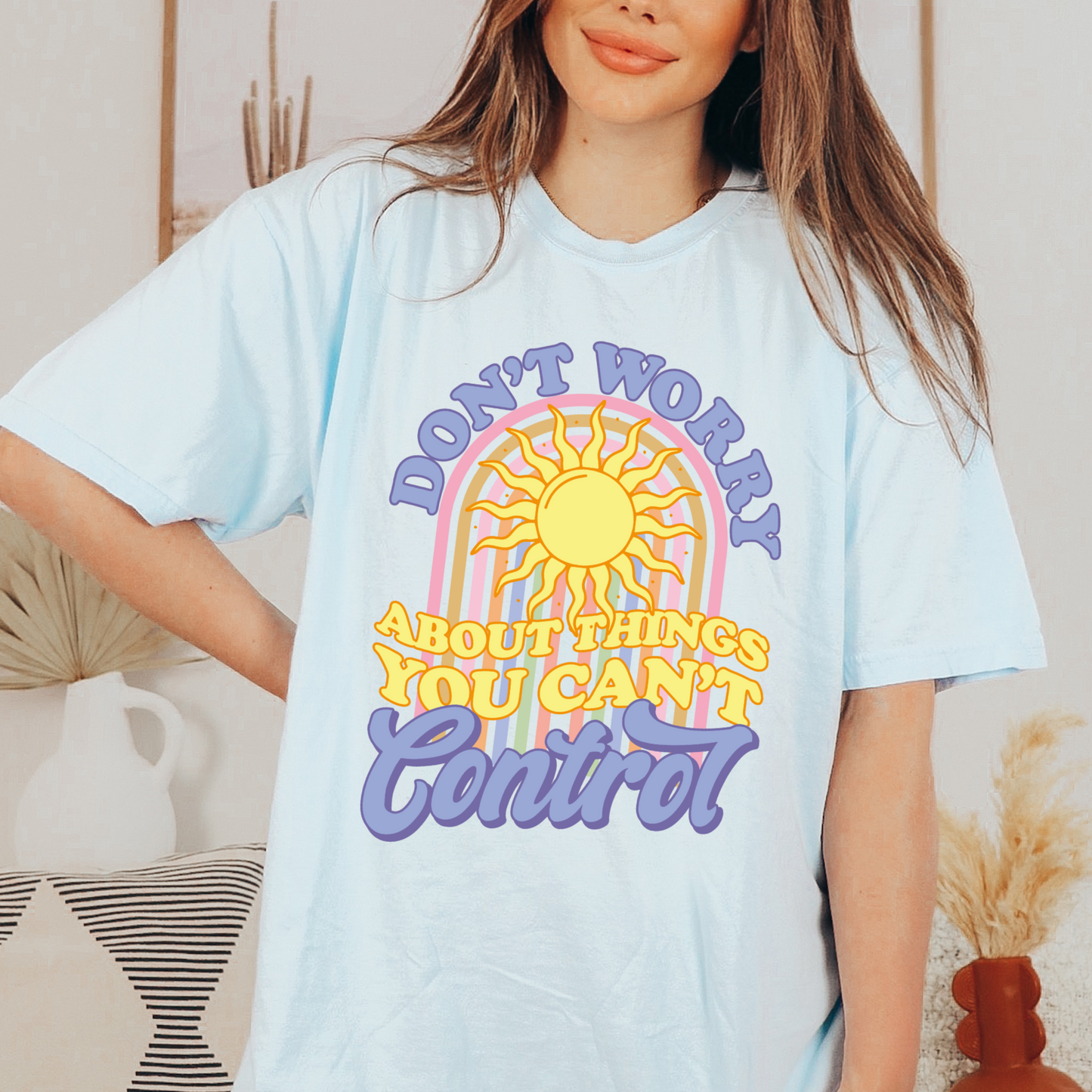 Don't worry about the things you can't control - FULL COLOR DTF TRANSFER (Ready to Ship)