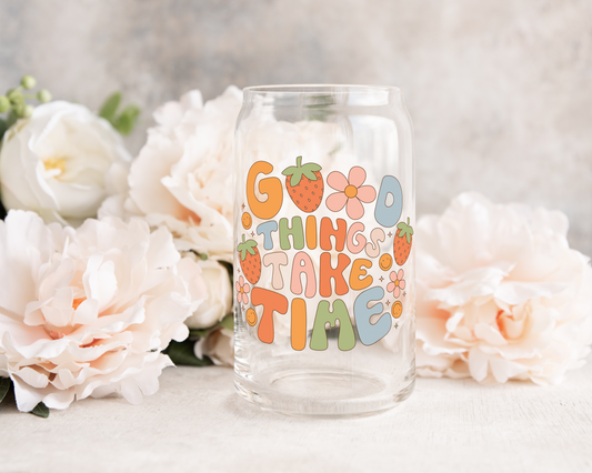 Good Things Take Time  - UV DTF Cup Decal (Ready to Ship)